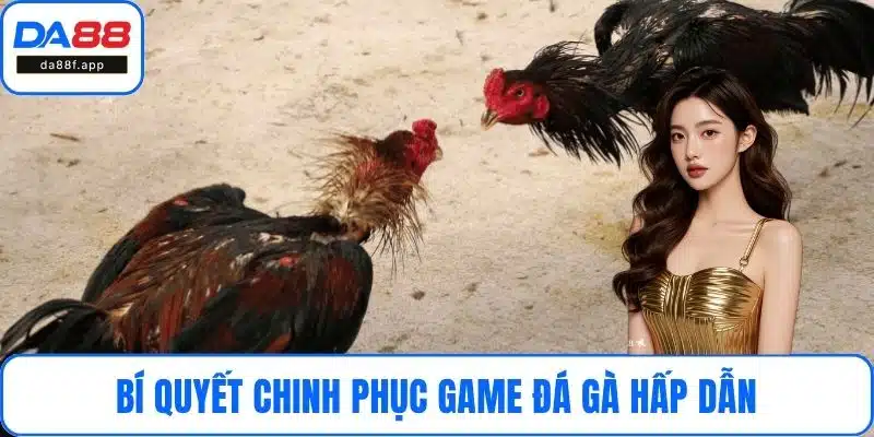 Bí quyết chinh phục game đá gà hấp dẫn