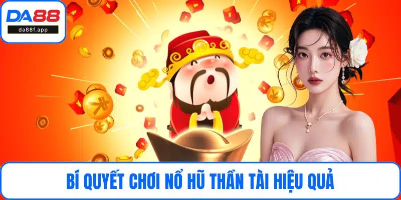 Bí quyết chơi nổ hũ thần tài hiệu quả