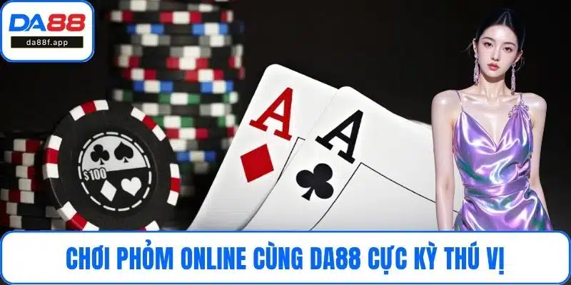 Chơi phỏm online cùng DA88 cực kỳ thú vị