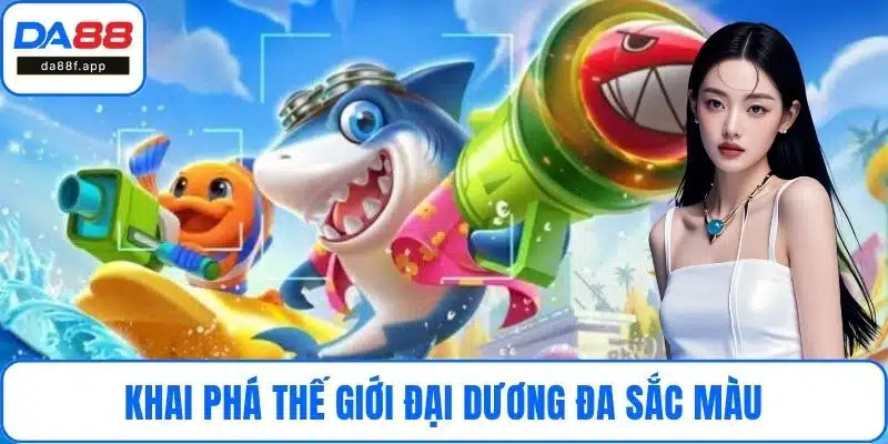 Khai phá thế giới đại dương đa sắc màu