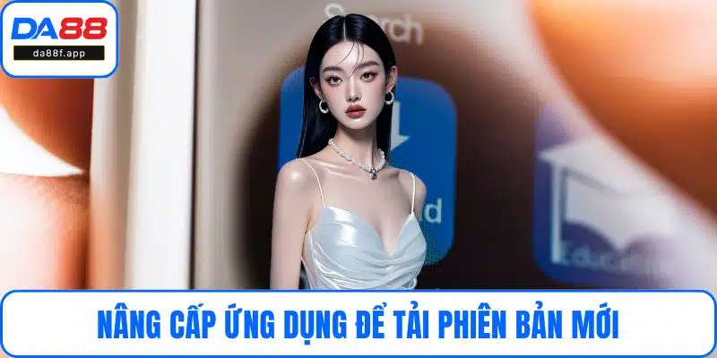 Nâng cấp ứng dụng để tải phiên bản mới